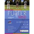 Putter mind - la m�thode pour scorer