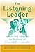 The Listening Leader: Powerful New Strategies for Becoming an Influential Communicator