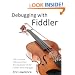 Debugging with Fiddler: The complete reference from the creator of the Fiddler Web Debugger