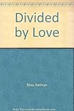 Divided by love