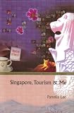 Singapore, Tourism & Me