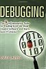 Debugging: The Nine Indispensable Rules for Finding Even the Most Elusive Software and Hardware Problems