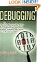 Debugging: The 9 Indispensable Rules for Finding Even the Most Elusive Software and Hardware Problems