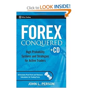 Forex Conquered: High Probability Systems and Strategies for Active Traders John L. Person