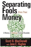 Separating fools from their money : a history of American financial scandals