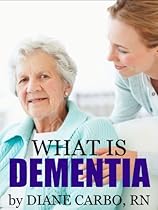 What is Dementia?: Understanding Dementia is the First Step to Confident Dementia Care