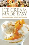 Ice cream made easy : homemade recipes for ice cream machines