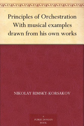 Principles of Orchestration With musical examples drawn from his own works