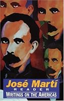 Jose Marti Reader : Writings on the Americas