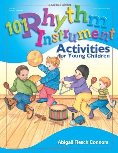 101 Rhythm Instrument Activities for Young Children by Flesch Connors, Abigail, Wright, Deborah (2004) Paperback