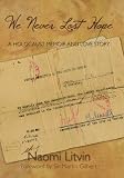 We Never Lost Hope: A Holocaust Memoir and  Love Story