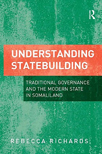 Understanding Statebuilding: Traditional Governance and the Modern State in Somaliland