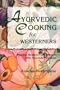 Ayurvedic Cooking for Westerners: Familiar Western Food Prepared with Ayurvedic Principles