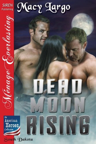 dead moon rising the american heroes collection siren publishing menage everlasting
