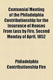 51sCoBSWylL. SL160  Centennial Meeting of the Philadelphia Contributionship for the Insurance of Houses From Loss by Fire. Second Monday of April, 1852