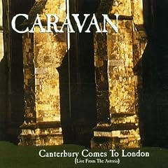 Canterbury Comes to London - Live from the Astoria