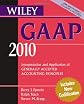 Wiley GAAP 2010 : interpretation and application of generally accepted accounting principles