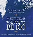Meditations to Live to Be 100: Traditional Chinese Practices for Health, Vitality and Longevity