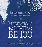 Review Sounds True Inc.,U.S.  / Meditations to Live to Be 100: Traditional Chinese Practices for Health, Vitality, and Longevity
