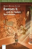 Ramses II. und die Tauben des Friedens: Lebendige Geschichte - Maria Regina Kaiser