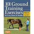 101 Ground Training Exercises for Every Horse & Handler