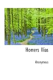 Homers Ilias - Anonymous