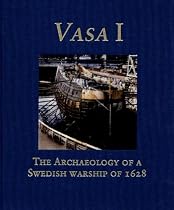 Vasa I: The Archaeology of a Swedish Royal Ship of 1628 (Statens Maritima Museer (National Maritime Museum of Sweden))