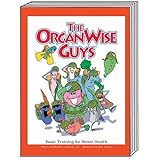 The OrganWise Guys : Basic Training for Better Health