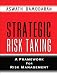 Strategic Risk Taking: A Framework for Risk Management