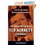 The Secret Plot to Make Ted Kennedy President: Inside the Real Watergate Conspiracy