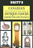 Unitts Canadian Identification & Price Guide to Antique Clocks, Barometers & Sundials