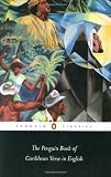The Penguin Book of Caribbean Verse in English (Penguin Classics)