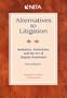 Alternatives to Litigation: Mediation, Arbitration, and the Art of Dispute Resolution