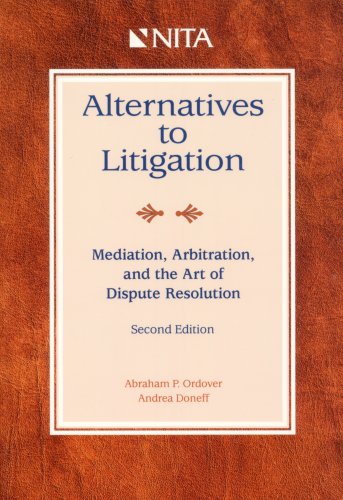 Alternatives to Litigation: Mediation, Arbitration, and the Art of Dispute Resolution