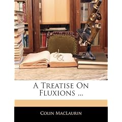 A Treatise on Fluxions ...