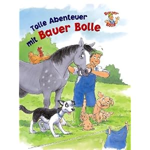 Bauer Bolle. Bauernhofgeschichten mit Bauer Bolle