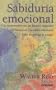 Sabiduria Emocional: Un Reencuentro Con Las Fuertes Naturales Del Bienestar Y La Salud Emocional (Spanish Edition)