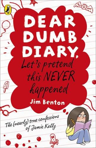 Let's Pretend This Never Happened. by Jamie Kelly [I.E. Jim Benton] (Dear Dumb Diary)