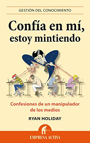 Confía en mí, estoy mintiendo: 1 (Gestión del conocimiento) (Spanish Edition)