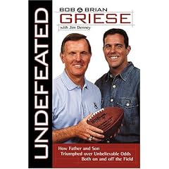 Undefeated: How Father and Son Triumphed Over Unbelievable Odds Both On and Off the Field