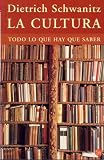 La cultura. Todo lo que hay que saber (Culture. Everything You Need to Know) (Spanish Edition)