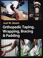 Orthopedic Taping, Wrapping, Bracing & Padding