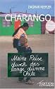 Charango. Meine Reise durch das lange dünne Chile