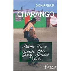 Charango. Meine Reise durch das lange d�nne Chile
