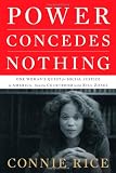 Power Concedes Nothing: One Womans Quest for Social Justice in America, from the Courtroom to the Kill Zones
