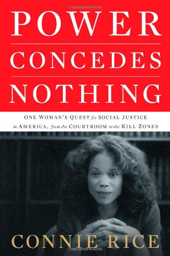 Power Concedes Nothing: One Woman's Quest for Social Justice in America, from the Courtroom to the Kill Zones
