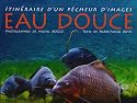 Eau douce : Itinéraire d'un pêcheur d'images