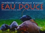 Eau douce : Itin�raire d'un p�cheur d...