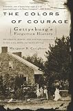 The Colors of Courage: Gettysburg’s Forgotten History: Immigrants, Women, and African Americans in the Civil War’s Defining Battle