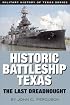 Historic Battleship Texas: The Last Dreadnought (Military History of Texas)